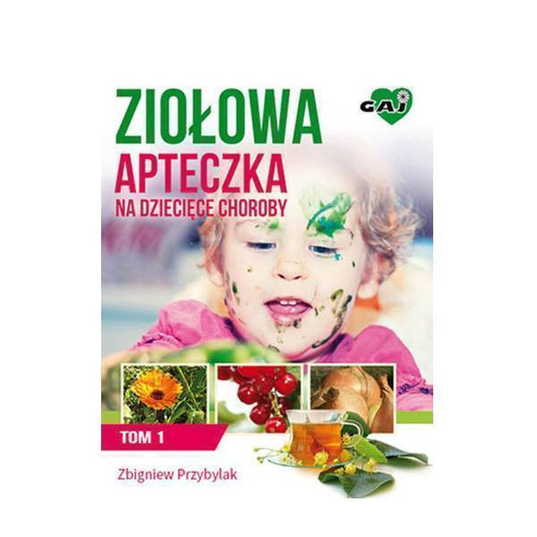 Ziołowe apteczki na dziecięce choroby TOM I