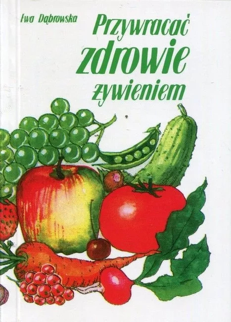 Przywracać Zdrowie Żywieniem - Ewa Dąbrowska