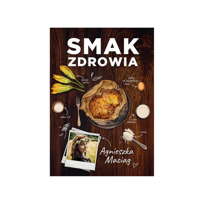 Smak Zdrowia - Agnieszka Maciąg