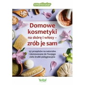 Domowe kosmetyki na skórę i włosy - zrób je sam VITAL