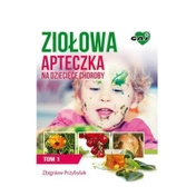 Ziołowe apteczki na dziecięce choroby TOM I