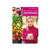 Jak wzmocnić odporność. Dieta, styl życia, umysł, suplementy - Iwona Wierzbicka