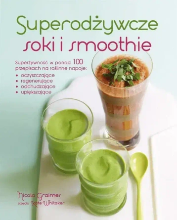 Superodżywcze soki i smoothie - Nicola Graimes, Kate Whitaker