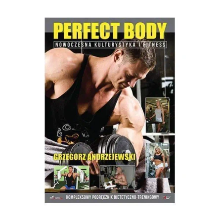 Książki o nowoczesnej kulturystyce i fitnessie Perfect Body Grzegorz Andrzejewski